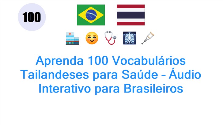 Aprenda 100 Vocabulários Tailandeses para Saúde – Áudio Interativo para Brasileiros